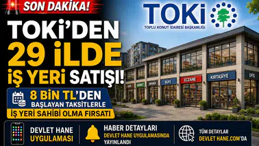 TOKİ'den 29 İlde İş Yeri Satışı! 8 Bin TL'den Başlayan Taksitlerle İş Yeri Sahibi Olma Fırsatı