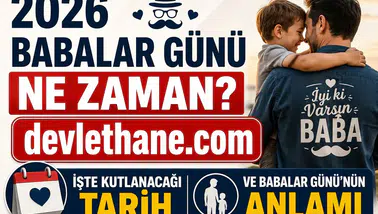 2026 Babalar Günü Ne Zaman? İşte Kutlanacağı Tarih ve Babalar Günü'nün Anlamı