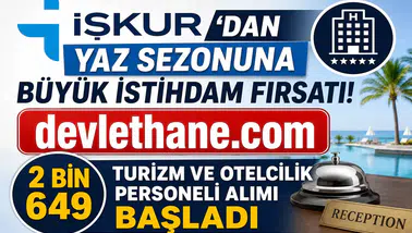 İŞKUR'dan Yaz Sezonuna Büyük İstihdam Fırsatı! 2 Bin 649 Turizm ve Otelcilik Personeli Alımı Başladı