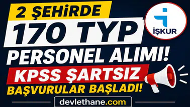 KPSS Şartsız 170 Kişilik TYP Personel Alımı Başladı! Başvurular İçin Son Günler