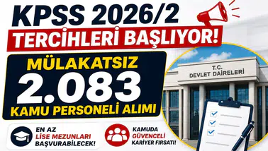 KPSS 2026/2 Tercihleri Başlıyor! Mülakatsız 2.083 Kamu Personeli Alımı Yapılacak: En Az Lise Mezunları Başvurabilecek