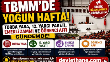 TBMM'de Yoğun Hafta! Torba Yasa, 12. Yargı Paketi, Emekli Zammı ve Öğrenci Affı Gündemde