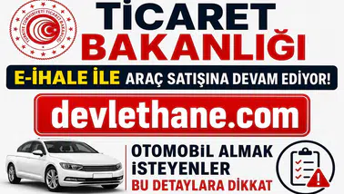 Ticaret Bakanlığı E-İhale ile Araç Satışına Devam Ediyor! Otomobil Almak İsteyenler Bu Detaylara Dikkat