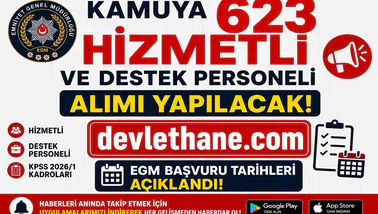Kamuya 623 Hizmetli ve Destek Personeli Alımı Yapılacak! EGM Başvuru Tarihleri ve KPSS 2026/1 Kadroları