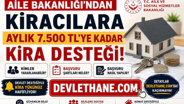 Aile Bakanlığı'ndan Kiracılara Aylık 7.500 TL'ye Kadar Kira Desteği! Kimler Yararlanabilir, Başvuru Şartları Neler?