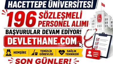 Hacettepe Üniversitesi 196 Sözleşmeli Personel Alımı Başvuruları Devam Ediyor! Hemşire, Temizlik Görevlisi ve Sağlık Teknikeri Alımı İçin Son Günler