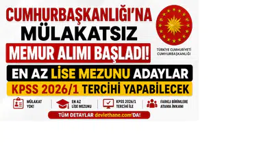 Cumhurbaşkanlığı'na Mülakatsız Memur Alımı Başladı! En Az Lise Mezunu Adaylar KPSS 2026/1 Tercihi Yapabilecek