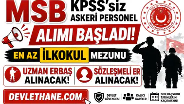 MSB KPSS'siz Askeri Personel Alımı Başladı! En Az İlkokul Mezunu Uzman Erbaş ve Sözleşmeli Er Alınacak