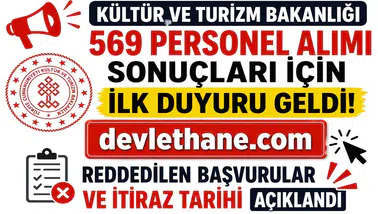 Kültür ve Turizm Bakanlığı 569 Personel Alımı Sonuçları İçin İlk Duyuru Geldi! Reddedilen Başvurular ve İtiraz Tarihi Açıklandı