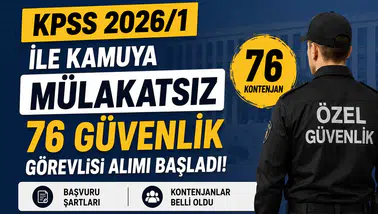 KPSS 2026/1 ile Kamuya Mülakatsız 76 Güvenlik Görevlisi Alımı Başladı! Başvuru Şartları ve Kontenjanlar Belli Oldu