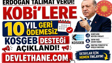 Erdoğan Talimat Verdi! KOBİ'lere 10 Yıl Geri Ödemesiz KOSGEB Desteği Açıklandı
