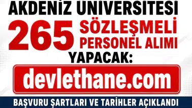 Akdeniz Üniversitesi 265 Sözleşmeli Personel Alımı Yapacak: Başvuru Şartları ve Tarihler Açıklandı