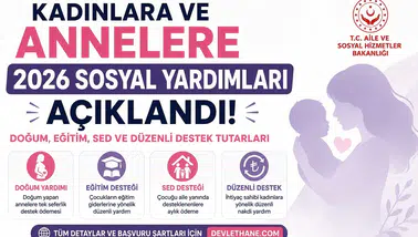 Kadınlara ve Annelere 2026 Sosyal Yardımları Açıklandı! Doğum, Eğitim, SED ve Düzenli Destek Tutarları