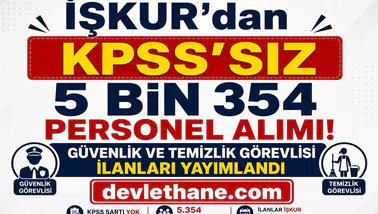 İŞKUR’dan KPSS’siz 5 Bin 354 Personel Alımı: Güvenlik ve Temizlik Görevlisi İlanları Yayımlandı
