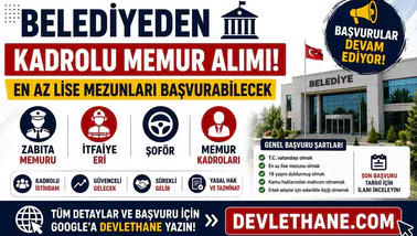Belediyeden Kadrolu Memur Alımı! En Az Lise Mezunları Başvurabilecek: Zabıta, İtfaiye Eri, Şoför ve Memur Kadroları