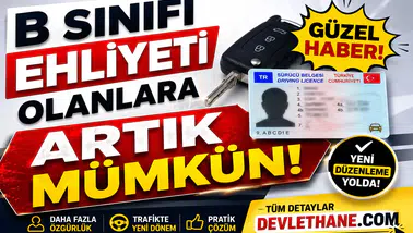 B Sınıfı Ehliyeti Olanlara Güzel Haber: Artık Mümkün