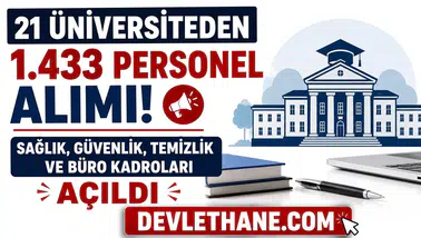 21 Üniversiteden 1.433 Personel Alımı: Sağlık, Güvenlik, Temizlik ve Büro Kadroları Açıldı