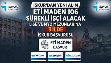 Eti Maden 106 Sürekli İşçi Alacak: Lise ve MYO Mezunlarına 3 İlde İŞKUR Başvurusu