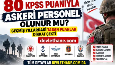 80 KPSS Puanıyla Askeri Personel Olunur mu? Geçmiş Yıllardaki Taban Puanlar Dikkat Çekti