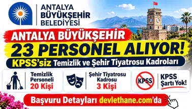 Antalya Büyükşehir 23 personel alıyor: KPSS'siz temizlik ve şehir tiyatrosu kadroları
