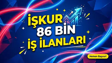 İŞKUR'da 81 ilde 86 bin iş ilanı: İl il ilan sayıları ve adım adım başvuru rehberi