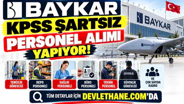 Baykar KPSS Şartsız Personel Alımı Yapıyor: Temizlik, Depo, Sağlık ve Çok Sayıda Kadro Açıldı