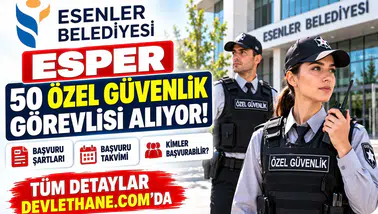 Esenler Belediyesi ESPER 50 özel güvenlik görevlisi alıyor: Şartlar ve başvuru takvimi