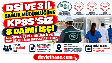 DSİ ve 3 il sağlık müdürlüğüne KPSS’siz 8 daimi işçi: Yalnızca eski hükümlü ve TMY belgeliler başvurabilecek