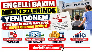 Engelli Bakım Merkezlerinde Yeni Dönem: Yönetmelik Resmi Gazete'de, Teşvik Ödemesi Değişti