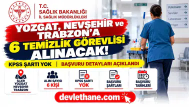 Yozgat, Nevşehir ve Trabzon il sağlık müdürlüklerine KPSS'siz 6 temizlik görevlisi alınacak
