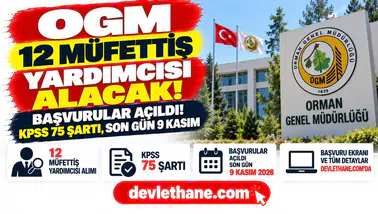 OGM 12 müfettiş yardımcısı alımında başvurular açıldı: KPSS 75 şartı, son gün 9 Kasım