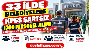 33 İlde Belediyelere KPSS Şartsız Personel Alımı! 1700 Kişilik Alımda Kadrolar ve Başvuru Şartları