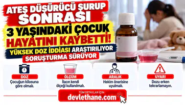 Ateş Düşürücü Şurup Sonrası 3 Yaşındaki Çocuk Hayatını Kaybetti! Ailelere Kritik Uyarı