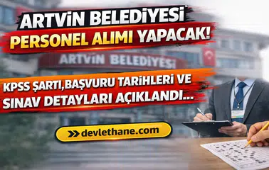 Artvin Belediyesi Personel Alımı Yapacak! KPSS Şartı, Başvuru Tarihleri ve Sınav Detayları Açıklandı