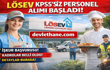 LÖSEV Personel Alımı Başladı! KPSS Şartsız İş Fırsatı İçin Başvurular Açıldı