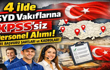 4 İlde SYD Vakıflarına KPSS’siz Personel Alımı: Başvuru Şartları ve Tüm Detaylar