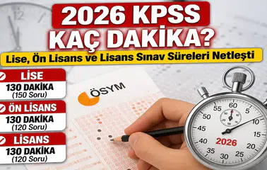 2026 KPSS Kaç Dakika? Lise, Ön Lisans ve Lisans Sınav Süreleri Netleşti