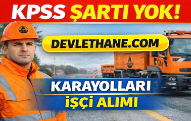 Karayolları KPSS’siz İşçi Alımı Başladı! 6. Bölge Müdürlüğü Duyurdu