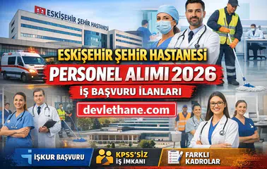 Eskişehir Şehir Hastanesi Personel Alımı 2026: İş Başvurusu, Kadrolar ve İŞKUR Detayları