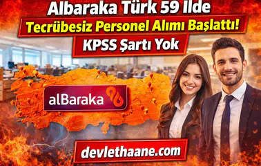 Albaraka Türk 59 İlde Tecrübesiz Personel Alımı Başlattı! KPSS Şartı Yok