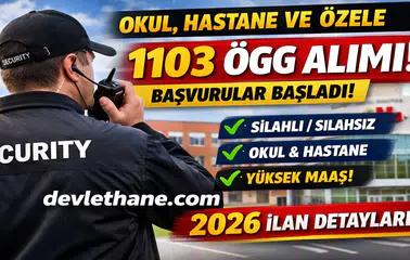 Okullara, Hastanelere ve Özel Sektöre 1103 Özel Güvenlik Görevlisi Alımı Başladı! 2026 İlan Detayları Açıklandı