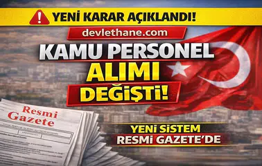 Kamuya Sözleşmeli Personel Alımında Yeni Dönem! Resmi Gazete’de Yayımlandı