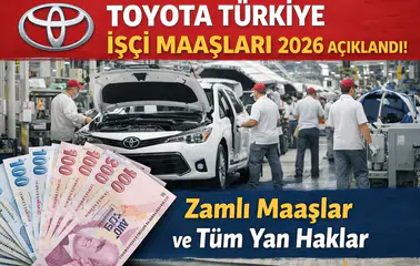 Toyota Türkiye İşçi Maaşları 2026 Açıklandı! Zamlı Maaşlar ve Tüm Yan Haklar