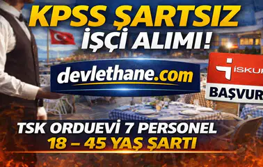 TSK Orduevi KPSS Şartsız İşçi Alımı Yapıyor! 18 – 45 Yaş Arası Başvuru Fırsatı