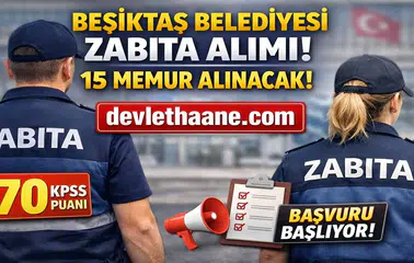 Beşiktaş Belediyesi 15 Zabıta Memuru Alımı Yapacak! 70 KPSS ile Başvurular Başlıyor (2026)