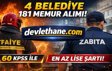 En Az Lise ve 60 KPSS ile 4 Belediye 181 İtfaiye Eri ve Zabıta Memuru Alımı Yapacak!