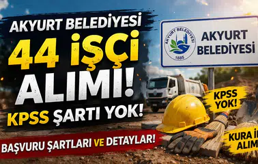 Ankara Akyurt Belediyesi 44 İşçi Alımı Yapıyor! Başvuru Şartları, Kura Süreci