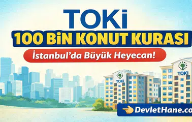 TOKİ İstanbul 100 Bin Konut Kurası Başlıyor! 1 Milyonu Aşkın Başvuruda Heyecan Zirvede