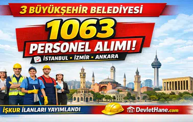 3 Büyükşehir Belediyesi 1063 İşçi Personel Alımı Yapıyor! İstanbul, İzmir ve Ankara Detayları Açıklandı