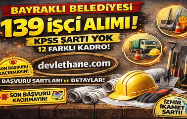 İzmir Bayraklı Belediyesi 139 İşçi Alımı Yapacak! Kadro Dağılımı, Şartlar ve Başvurusu